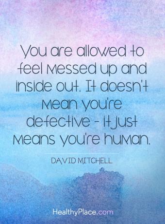 Цитат на депресия - Разрешено е да се чувствате объркани и отвътре навън. Това не означава, че сте дефектни - това просто означава, че сте човек.