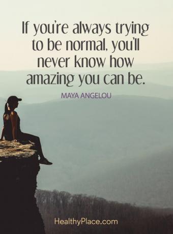 Цитат на BPD - Ако винаги се опитвате да сте нормални, никога няма да разберете колко невероятни можете да бъдете.