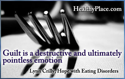 Цитат относно хранителните разстройства - Вината е разрушителна и в крайна сметка безсмислена емоция.