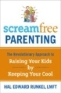 Screamfree Parenting: Революционният подход за отглеждане на вашите деца чрез поддържане на хладнокръвие 