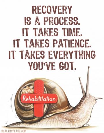 Цитат на зависимост - Възстановяването е процес. Отнема време. Нужно е търпение. Това отнема всичко, което имаш.
