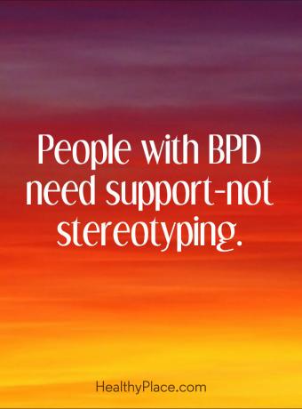 Цитат за BPD - Хората с BPD се нуждаят от поддръжка, а не от стереотипи.