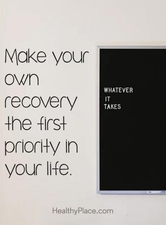 Цитат на пристрастяване - Направете собственото си възстановяване като първи приоритет в живота си.