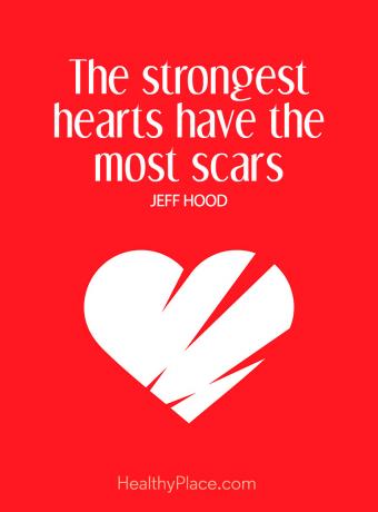 Цитат на психичното здраве - Най-силните сърца имат най-много белези.