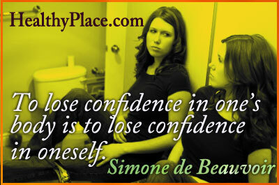 Цитати за нарушения в храненето - Да загубиш увереност в тялото си означава да загубиш увереност в себе си.