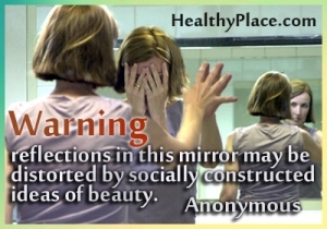 Цитат на разстройство на храненето - Разсъжденията в това огледало могат да бъдат изкривени от социално изградени идеи за красота.